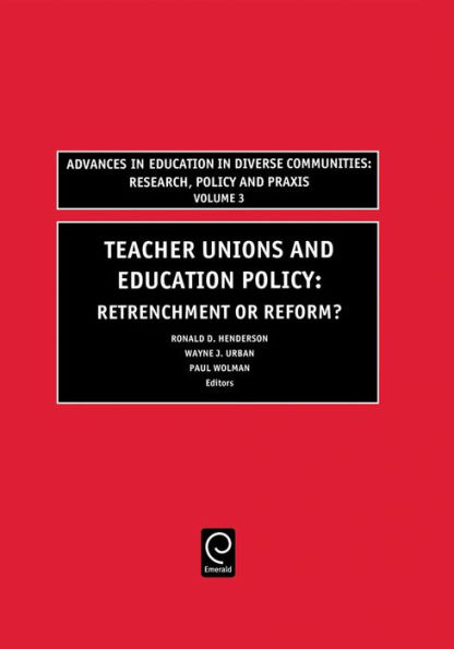 Teachers Unions and Education Policy: Retrenchment or Reform? / Edition 1