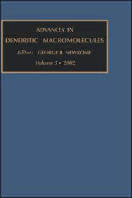 Title: Advances in Dendritic Macromolecules, Author: G.R. Newkome
