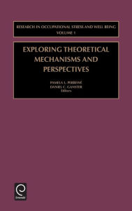 Title: Exploring Theoretical Mechanisms and Perspectives / Edition 1, Author: Pamela L. Perrewé