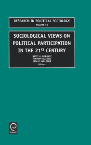 Title: Sociological Views on Political Participation in the 21st Century / Edition 1, Author: Betty A. Dobratz