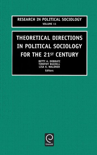 Theoretical Directions in Political Sociology for the 21st Century / Edition 1