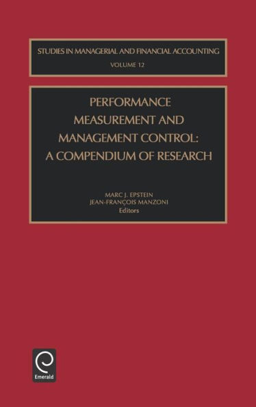 Performance Measurement and Management Control: A COMPENDIUM OF RESEARCH / Edition 1