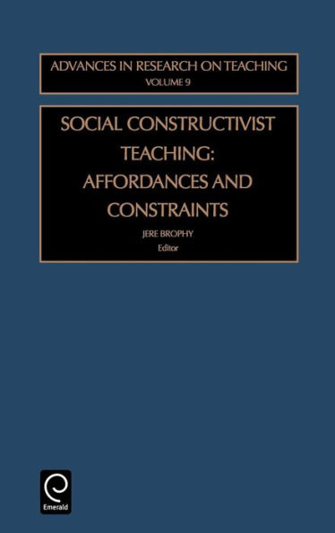 Social Constructivist Teaching: Affordances and Constraints / Edition 1