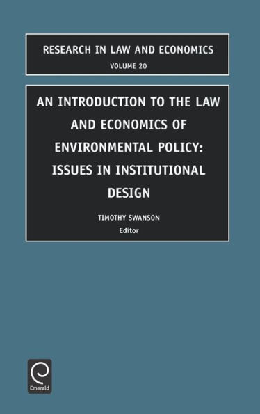 Introduction to the Law and Economics of Environmental Policy: Issues in Institutional Design / Edition 1