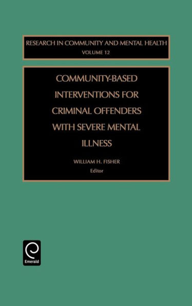 Community-Based Interventions for Criminal Offenders with Severe Mental Illness / Edition 1