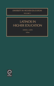 Title: Latinos in Higher Education / Edition 1, Author: David J. Leon