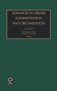 Title: Advances in Library Administration and Organization / Edition 1, Author: Delmus E. Williams