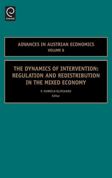 The Dynamics of Intervention: Regulation and Redistribution in the Mixed Economy / Edition 1
