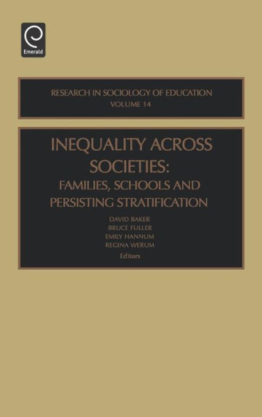 Inequality Across Societies: Families, Schools and Persisting Stratification / Edition 1