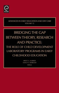 Title: Bridging the Gap Between Theory, Research and Practice / Edition 1, Author: Nancy E. Barbour