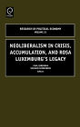 Neoliberalism in Crisis, Accumulation, and Rosa Luxemburg's Legacy / Edition 1