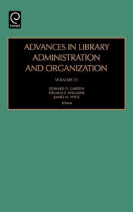 Title: Advances in Library Administration and Organization / Edition 1, Author: Edward D. Garten