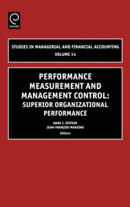 Title: Performance Measurement and Management Control: Superior Organizational Performance / Edition 1, Author: Marc J. Epstein