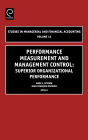 Performance Measurement and Management Control: Superior Organizational Performance / Edition 1