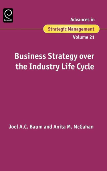 Business Strategy over the Industry Lifecycle / Edition 1