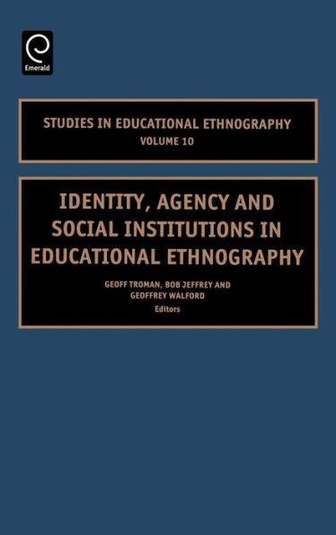 Identity, Agency and Social Institutions in Educational Ethnography / Edition 1