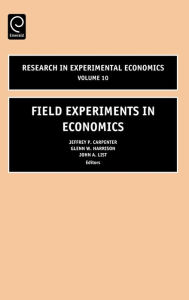 Title: Field Experiments in Economics / Edition 1, Author: Jeffrey P. Carpenter