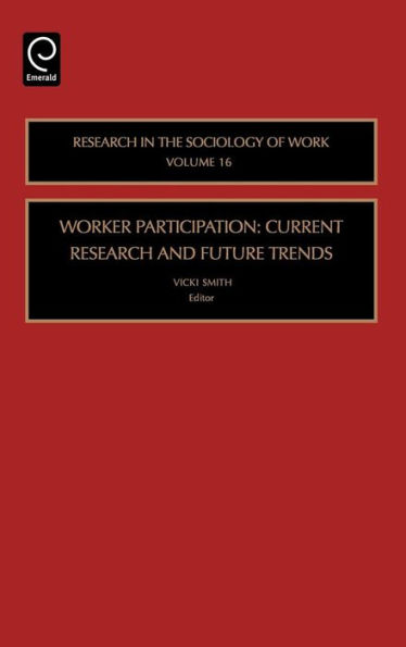 Worker Participation: Current Research and Future Trends / Edition 1
