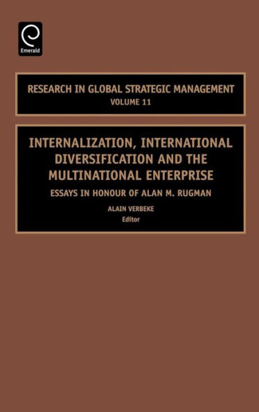 Internalization, International Diversification and the Multinational Enterprise: Essays in Honor of Alan M. Rugman / Edition 1