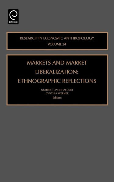 Markets and Market Liberalization: Ethnographic Reflections / Edition 1