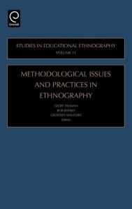 Title: Methodological Issues and Practices in Ethnography / Edition 1, Author: Geoff Troman