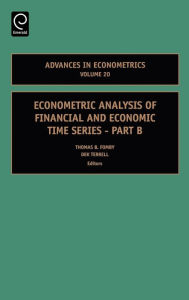 Title: Econometric Analysis of Financial and Economic Time Series Part B / Edition 1, Author: Thomas B. B Fomby