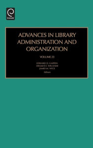 Title: Advances in Library Administration and Organization / Edition 1, Author: Edward D. Garten