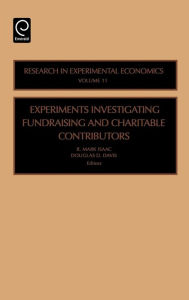 Title: Experiments Investigating Fundraising and Charitable Contributors, Author: R M Isaac