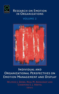 Title: Individual and Organizational Perspectives on Emotion Management and Display / Edition 1, Author: Wilfred J. Zerbe