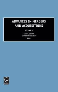 Title: Advances in Mergers and Acquisitions / Edition 1, Author: Cary L. Cooper