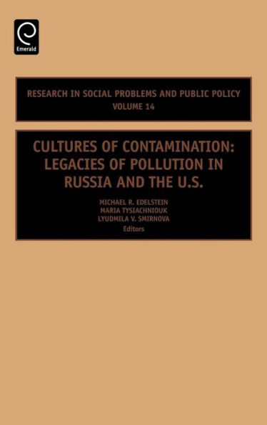 Cultures of Contamination: Legacies of Pollution in Russia and the US / Edition 1