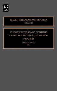 Title: Choice in Economic Contexts / Edition 1, Author: Donald C. Wood