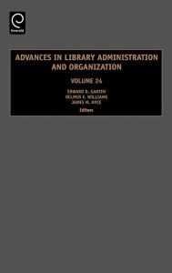 Title: Advances in Library Administration and Organization / Edition 1, Author: Edward D. Garten