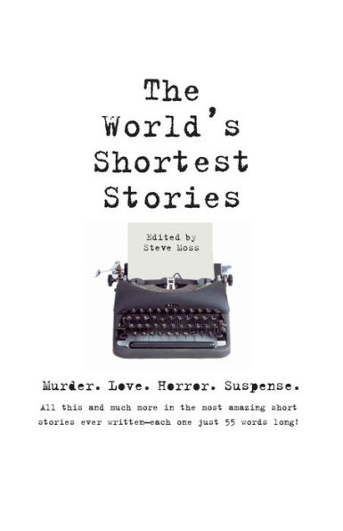 World's Shortest Stories: Murder. Love. Horror. Suspense. All This And Much More...