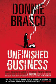 Title: Donnie Brasco: Unfinished Business: Shocking Declassified Details from the FBI's Greatest Undercover Operation and a Bloody Timeline of the Fall of the Mafia (paperback), Author: Joe Pistone