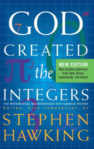 God Created the Integers: The Mathematical Breakthroughs That Changed History