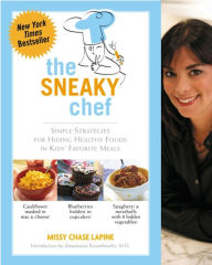 Title: The Sneaky Chef: Simple Strategies for Hiding Healthy Foods in Kids' Favorite Meals, Author: Missy Chase Lapine