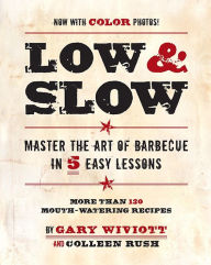 Title: Low & Slow: Master the Art of Barbecue in 5 Easy Lessons, Author: Gary Wiviott