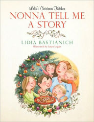 Title: Nonna Tell Me a Story: Lidia's Christmas Kitchen, Author: Lidia Bastianich