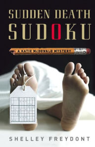 Title: Sudden Death Sudoku (Katie McDonald Series #2), Author: Shelley Freydont