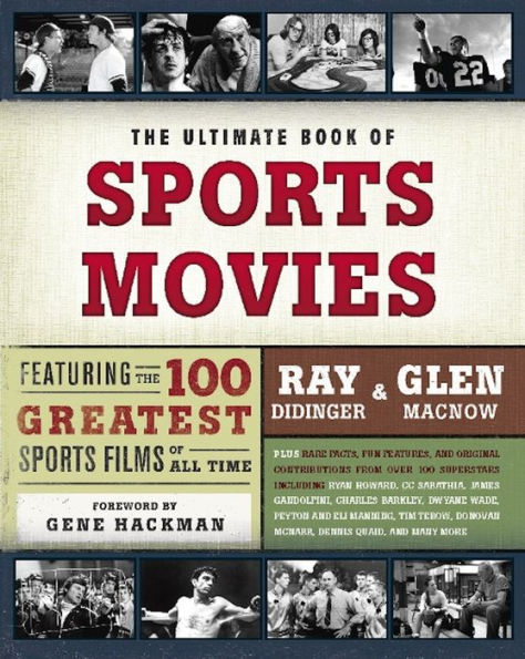 The Ultimate Book of Sports Movies: Featuring the 100 Greatest Sports Films of All Time