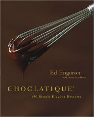 Title: Choclatique: 150 Simply Elegant Desserts, Author: Ed Engoron