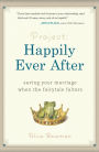 Project: Happily Ever After: Saving Your Marriage When the Fairytale Falters