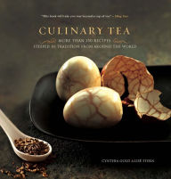 Title: Culinary Tea: More Than 150 Recipes Steeped in Tradition from Around the World, Author: Cynthia Gold