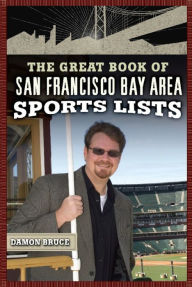 Title: The Great Book of San Francisco/Bay Area Sports Lists, Author: Damon Bruce
