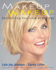 Title: The Makeup Wakeup: Revitalizing Your Look at Any Age, Author: Lois Joy Johnson