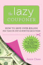 The Lazy Couponer: How to Save $25,000 Per Year in Just 45 Minutes Per Week with No Stockpiling, No Item Tracking, and No Sales Chasing!