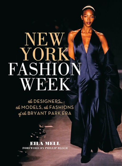 New York Fashion Week: The Designers, the Models, the Fashions of the ...