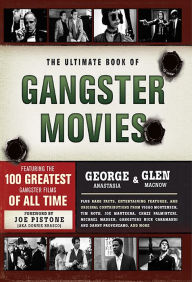 Title: The Ultimate Book of Gangster Movies: Featuring the 100 Greatest Gangster Films of All Time, Author: George Anastasia