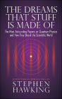 The Dreams That Stuff Is Made Of: The Most Astounding Papers of Quantum Physics--and How They Shook the Scientific World